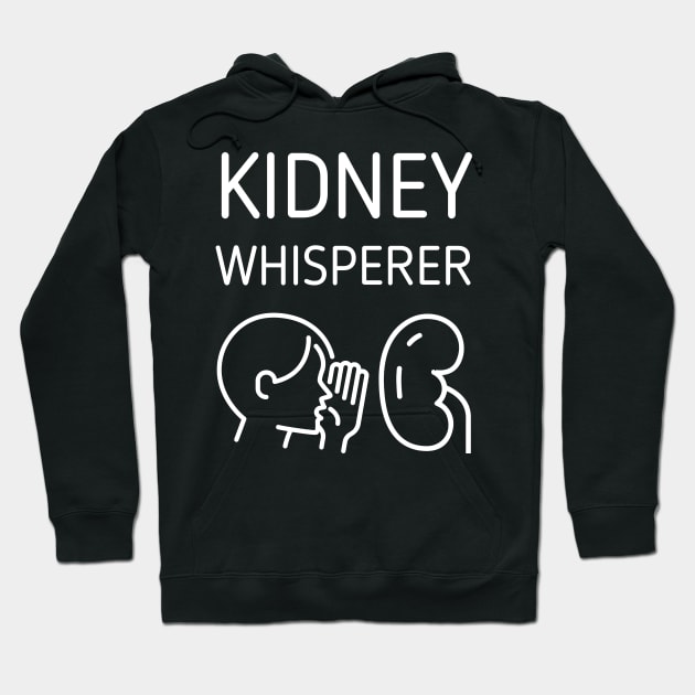 Kidney Whisperer - Dialysis Nephrology Humor Hoodie by Caregiverology